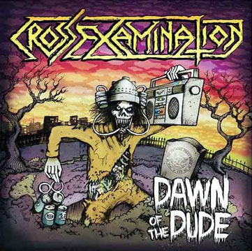 CROSS EXAMINATION "Dawn Of The Dude" 7" EP (OC)